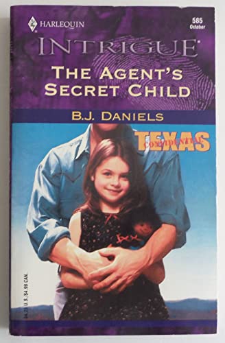 The Agent's Secret Child : Texas Confidential (Harlequin Intrigue #585)