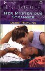 Stock image for Her Mysterious Stranger (Harlequin Intrigue Ser., Bk. 587) for sale by Lighthouse Books and Gifts