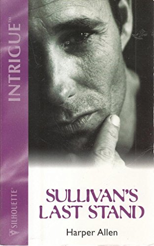 SULLIVAN'S LAST STAND (Harlequin Intrigue Ser.)