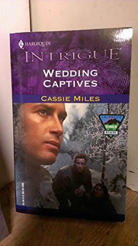 Wedding Captives (Colorado Search And Rescue) (9780373226498) by Miles, Cassie