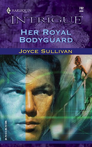 Her Royal Bodyguard (Harlequin Intrigue No. 782) (9780373227822) by Sullivan, Joyce