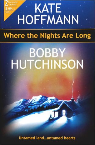 Where The Nights Are Long (9780373230075) by Hoffmann, Kate; Hutchinson, Bobby