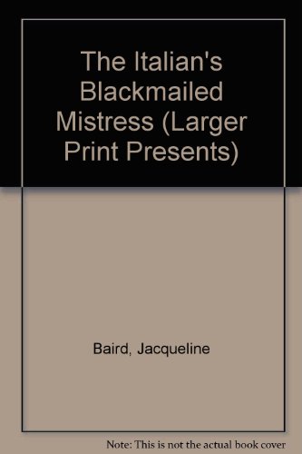 9780373233052: The Italian's Blackmailed Mistress (Larger Print Presents)