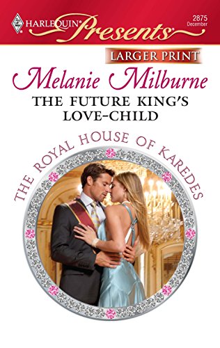 9780373236398: The Future King's Love-Child (Larger Print Harlequin Presents: The Royal House of Karedes)