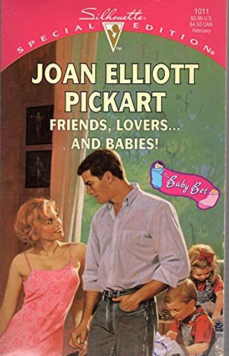 Friends Lovers...And Babies! (The Baby Bet) (Silhouette Special Edition) (9780373240111) by Joan Elliot Pickart