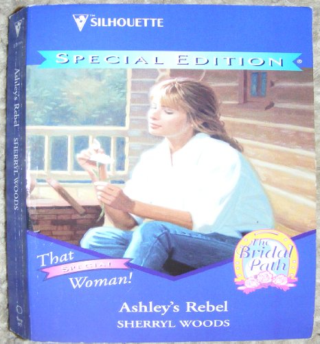 Ashley's Rebel (That Special Woman/The Bridal Pat) (Silhouette Special Edition, No 1087) (9780373240876) by Sherryl Woods
