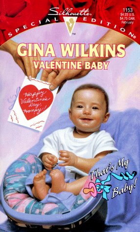 Valentine Baby (Silhouette Special Ed. No. 1153) (That's My Baby series) (9780373241538) by Gina Wilkins