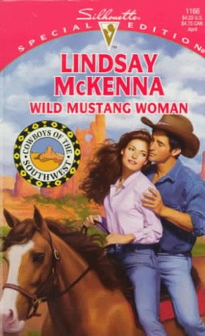 Wild Mustang Woman : Cowboys of the Southwest (Silhouette Special Edition #1166)