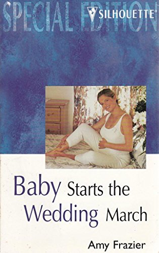 Baby Starts The Wedding March (Special Edition) (9780373241880) by Frazier