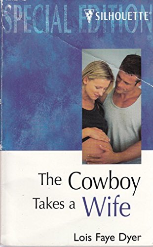Beispielbild fr The Cowboy Takes a Wife (Silhouette Special Edition, No 1198) zum Verkauf von Once Upon A Time Books