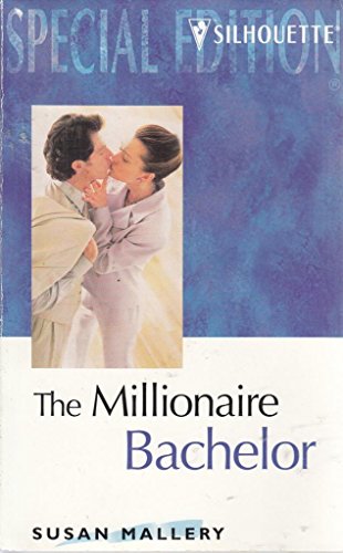 The Millionaire Bachelor (Silhouette Special Edition #1220)