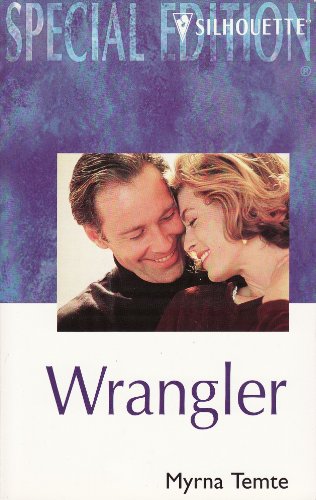 Wrangler (Hearts Of Wyoming) (Silhouette Special Edition) (9780373242382) by Myrna Temte