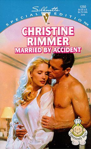 Married By Accident (Conveniently Yours) (Silhouette Special Edition) (9780373242504) by Christine Rimmer