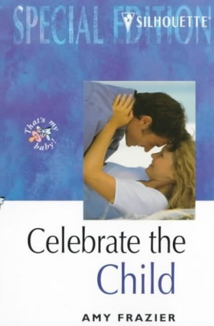 Celebrate The Child (Silhouette Special Edition) (9780373242702) by Frazier