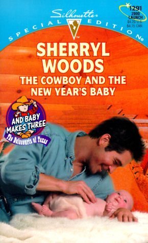 Stock image for The Cowboy and the New Year's Baby (And Baby Makes Three: The Delacourt's of Texas) (Silhouette Special Edition #1291) for sale by MusicMagpie