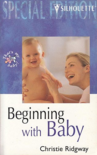 Beginning With Baby (That'S My Baby!) (Special Edition) (9780373243150) by Christie Ridgway
