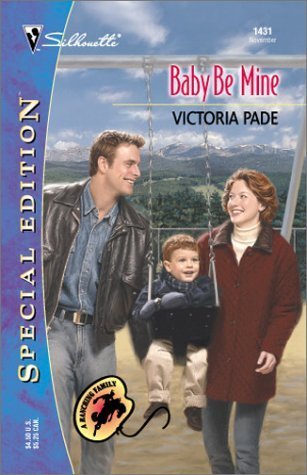 Baby Be Mine (A Ranching Family) (Silhouette Special Edition) (9780373244317) by Pade, Victoria