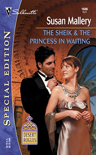 Imagen de archivo de The Sheik & The Princess in Waiting (Desert Rogues, No. 7) a la venta por SecondSale