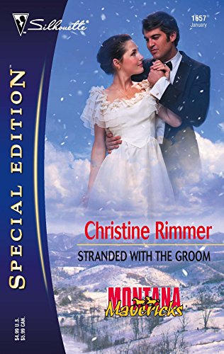 Stranded with The Groom (Montana Mavericks : Gold Rush Grooms) (Silhouette Special Edition #1657)