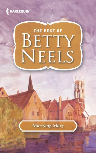 Marrying Mary (Harlequin Readers' Choice: The Best of Betty Neels) (9780373249657) by Neels, Betty