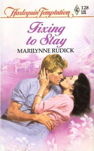 Fixing to Stay (Harlequin Temptation #128)