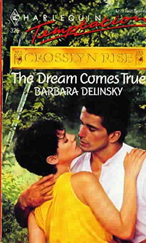 The Dream Comes True : Crosslyn Rise (Harlequin Temptation #325)