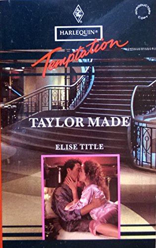 Imagen de archivo de Taylor Made (Harlequin Temptation 424; The Fortune Boys Ser.) a la venta por Lighthouse Books and Gifts