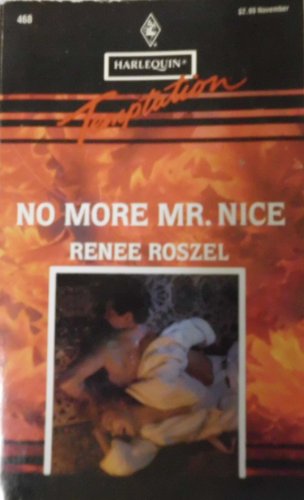 No More Mr. Nice (Harlequin Temptations, No 468) (9780373255689) by Renee Roszel
