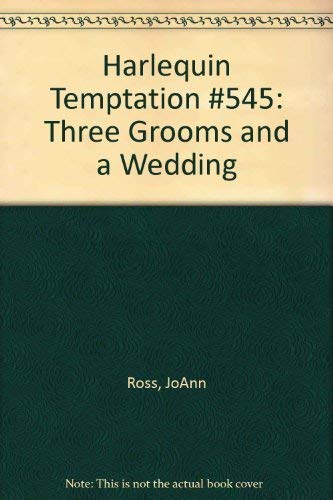 Three Grooms And A Wedding (Bachelor Arms) (9780373256457) by Ross, Alex