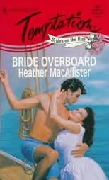 Bride Overboard (Brides On The Run) (9780373257379) by Heather Macallister