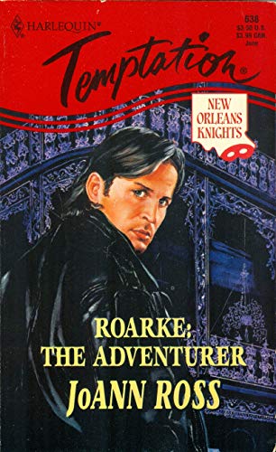 Roarke : The Adventurer : New Orleans Nights (Harlequin Temtation #638)