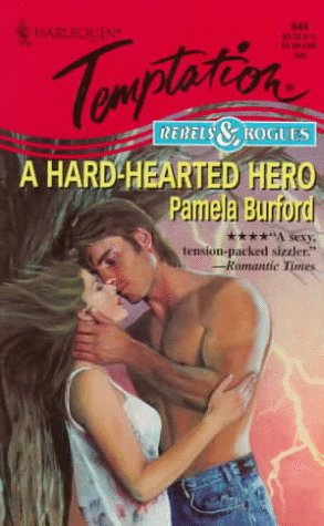Hard - Hearted Hero (Rebels & Rogues) (9780373257447) by Pamela Burford