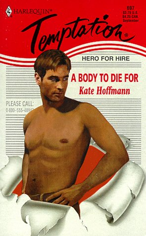 A Body to Die For (Hero for Hire) (Harlequin Temptation, No 697) (9780373257973) by Kate Hoffmann