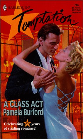 A Class Act (Harlequin Temptation #746, 15th Anniversary) (9780373258468) by Pamela Burford
