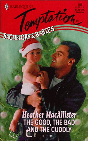 Stock image for The Good, the Bad and the Cuddly : Bachelors and Babies for sale by Better World Books: West