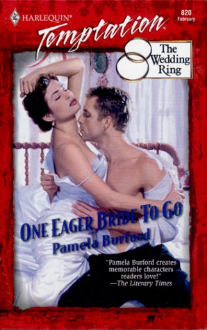 One Eager Bride To Go (The Wedding Ring) (Temptation 820) (9780373259205) by Pamela Burford