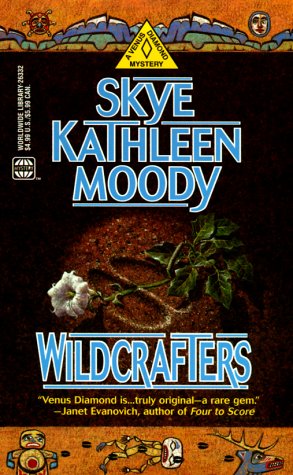 Wildcrafters (A Venus Diamond Mystery) (9780373263325) by Skye Kathleen Moody