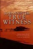 Stock image for TRUE WITNESS by JO BANNISTER (TRUE WITNESS : A BRODIE FARRELL MYSTERY) for sale by Half Price Books Inc.