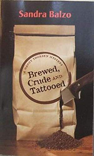 Beispielbild fr Brewed, Crude and Tattooed (A Maggy Thorsen Mystery) zum Verkauf von Better World Books