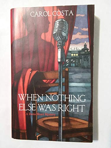 Beispielbild fr When Nothing Else Was Right: A Dana Sloan Mystery zum Verkauf von Wonder Book