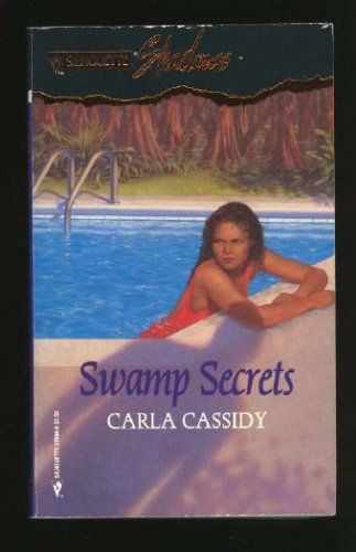 Swamp Secrets (Silhouette Shadows, No 4) (9780373270040) by Carla Cassidy