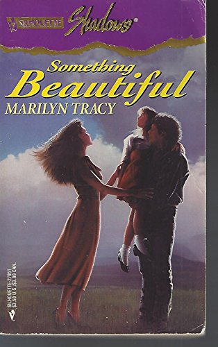 Something Beautiful (Silhouette Shadows) (9780373270514) by Marilyn Tracy