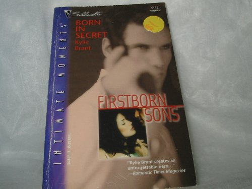 Stock image for Born In Secret (Firstborn Sons) (Silhouette Intimate Moments) for sale by SecondSale