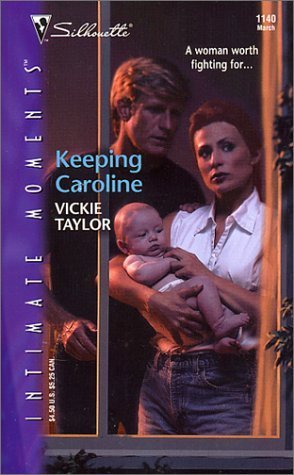 KEEPING CAROLINE (Silhouette Intimate Moments) (9780373272105) by Vickie Taylor