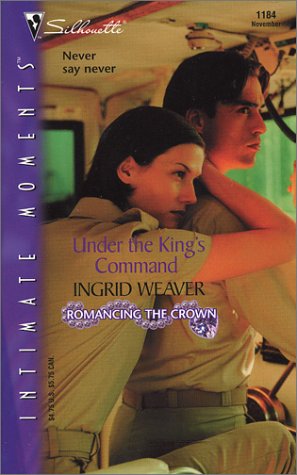 Imagen de archivo de Under the King's Command : Romancing the Crown (Silhouette Intimate Moments No. 1184) a la venta por SecondSale