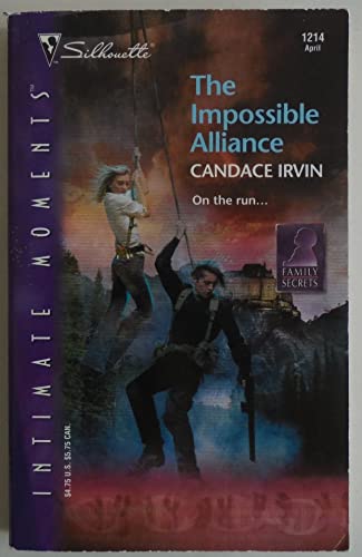 The Impossible Alliance (Family Secrets) (Silhouette Intimate Moments) (9780373272846) by Irvin, Candace