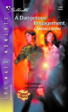 A Dangerous Engagement: Sisters in Arms (Silhouette Intimate Moments) (9780373273225) by Irvin, Candace