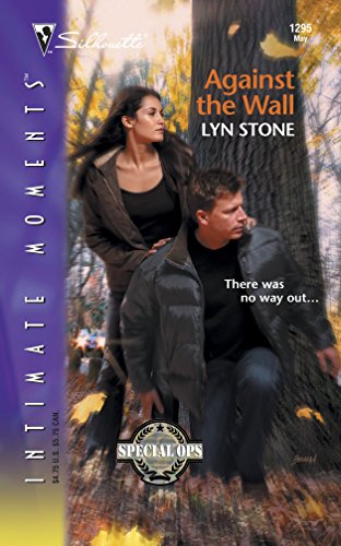 Against the Wall (Silhouette Intimate Moments No. 1295) (Special Ops) (9780373273652) by Stone, Lyn