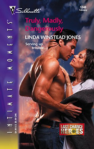 Truly, Madly, Dangerously: Last Chance Heroes (Silhouette Intimate Moments No. 1348) (9780373274185) by Jones, Linda Winstead