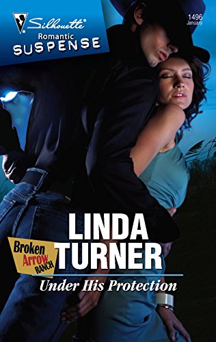 Under His Protection (Broken Arrow Ranch) - Turner, Linda